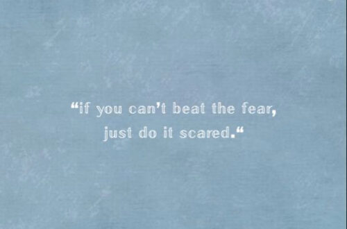 Face Your Fears Head-On: Do It Scared Face Your Fears Head-On: Do It Scared