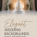 10 Elegant Wedding Backdrops to Elevate Your Photos