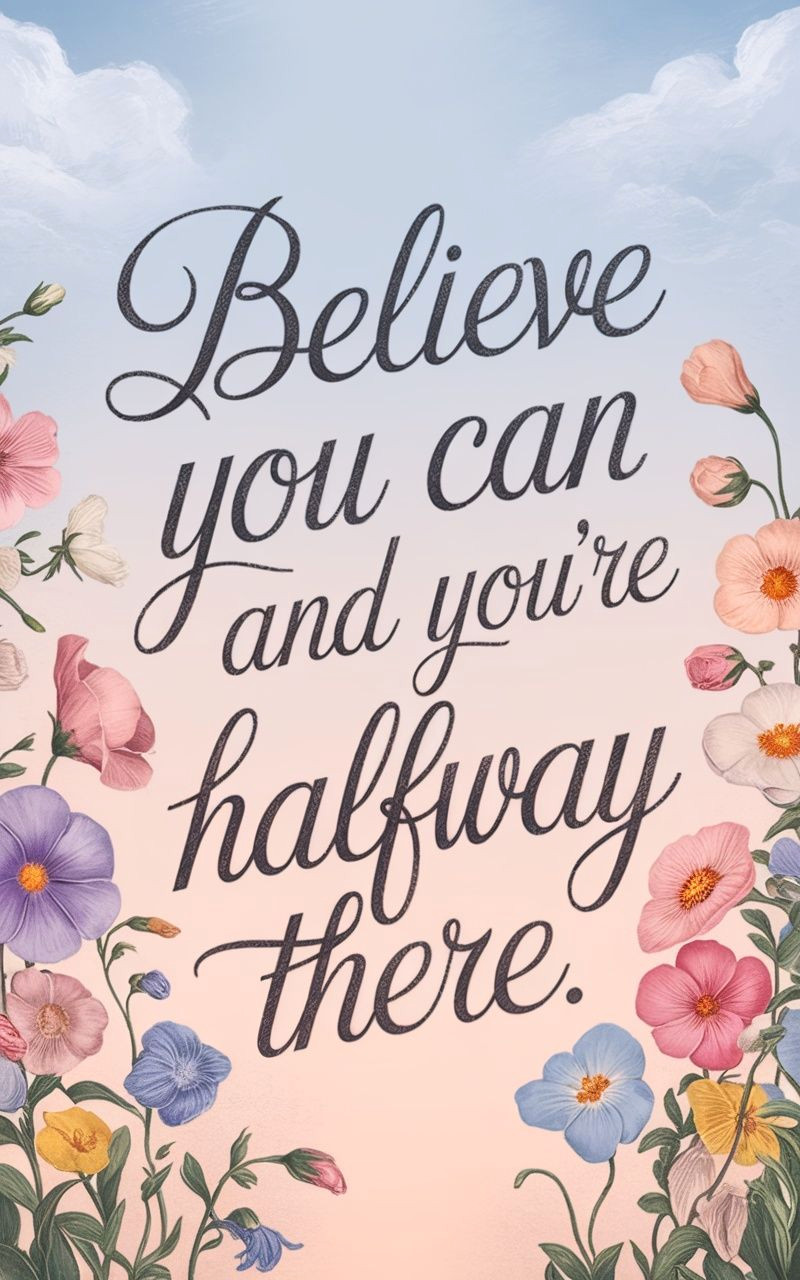 Believe Big: Uplifting Quotes in Floral Wallpaper