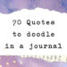 Transform Your Journaling with 30 Inspiring Quotes to Doodle & Reflect