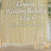 Romantic Wedding Backdrop Ideas: Soft Light & Floral Magic